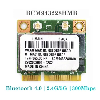 Broadcom BCM943228HMB 300M 802.11 a/b/g/n + Bluetooth 4.0 asus, acer, sony Pusė Mini PCI-E Nešiojamojo kompiuterio bevielio Wlan adapteris