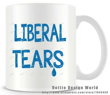 Liberalų Ašaros Citata Juokingas Naujovė kelionės puodelis 11oz Keramikos baltos kavos, pieno, arbatos puodelis puodelis Gimtadienis, Kalėdos, dovanos, nemokamas pristatymas